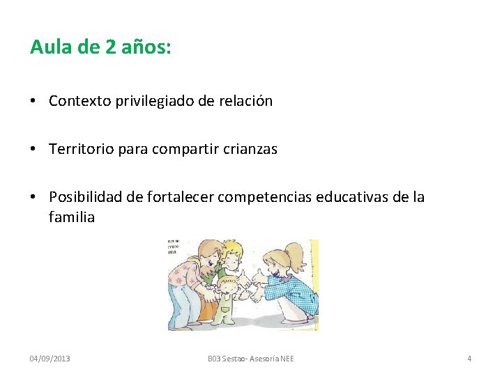 Aula de 2 años: • Contexto privilegiado de relación • Territorio para compartir crianzas