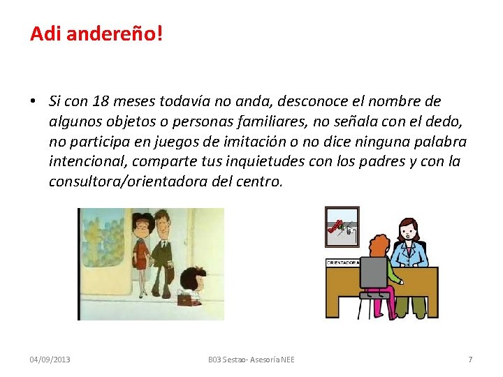 Adi andereño! • Si con 18 meses todavía no anda, desconoce el nombre de