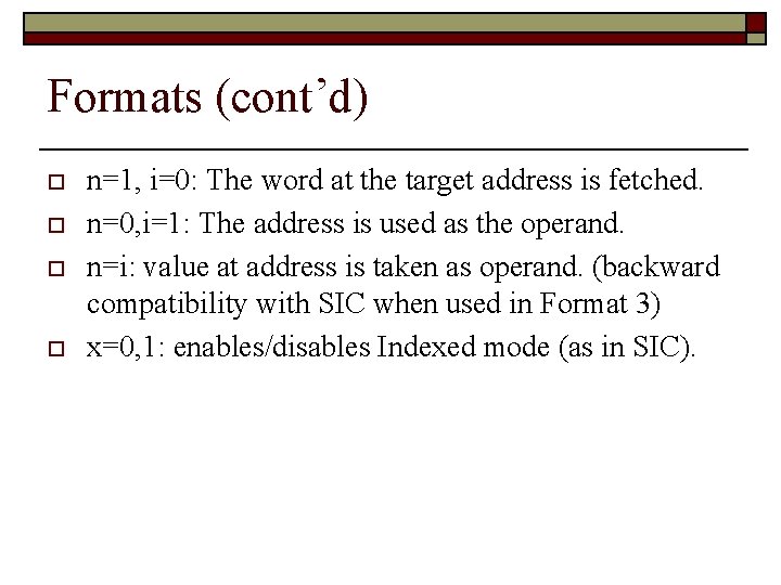 Formats (cont’d) o o n=1, i=0: The word at the target address is fetched.