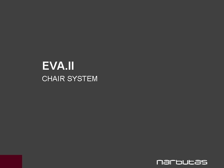 EVA. II CHAIR SYSTEM 