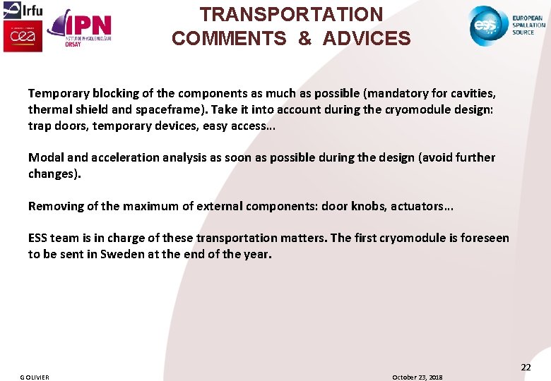 TRANSPORTATION COMMENTS & ADVICES Temporary blocking of the components as much as possible (mandatory