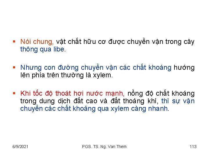 § Nói chung, vật chất hữu cơ được chuyển vận trong cây thông qua
