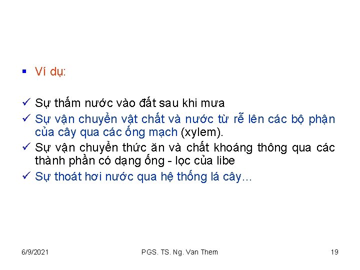 § Ví dụ: ü Sự thấm nước vào đất sau khi mưa ü Sự