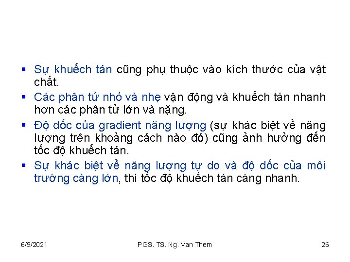 § Sự khuếch tán cũng phụ thuộc vào kích thước của vật chất. §