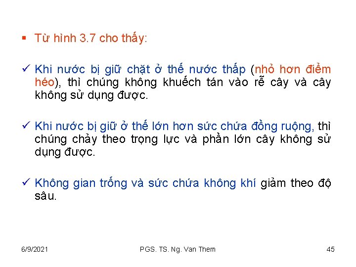 § Từ hình 3. 7 cho thấy: ü Khi nước bị giữ chặt ở