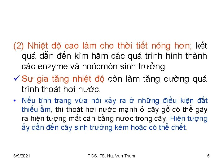 (2) Nhiệt độ cao làm cho thời tiết nóng hơn; kết quả dẫn đến