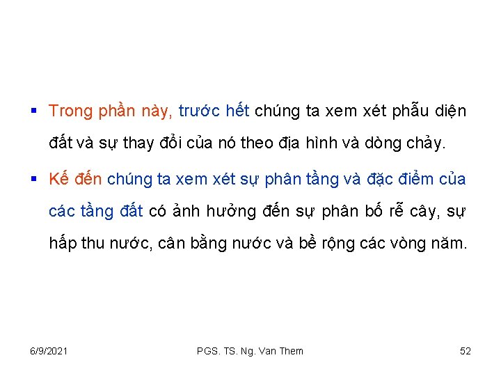 § Trong phần này, trước hết chúng ta xem xét phẫu diện đất và