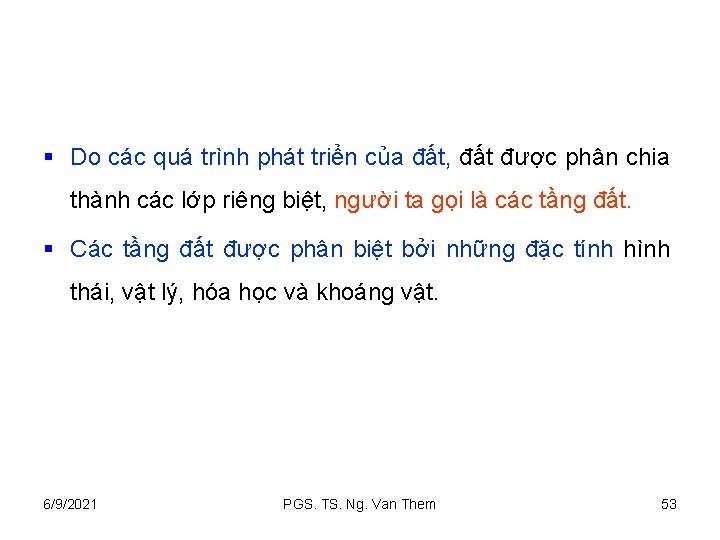 § Do các quá trình phát triển của đất, đất được phân chia thành