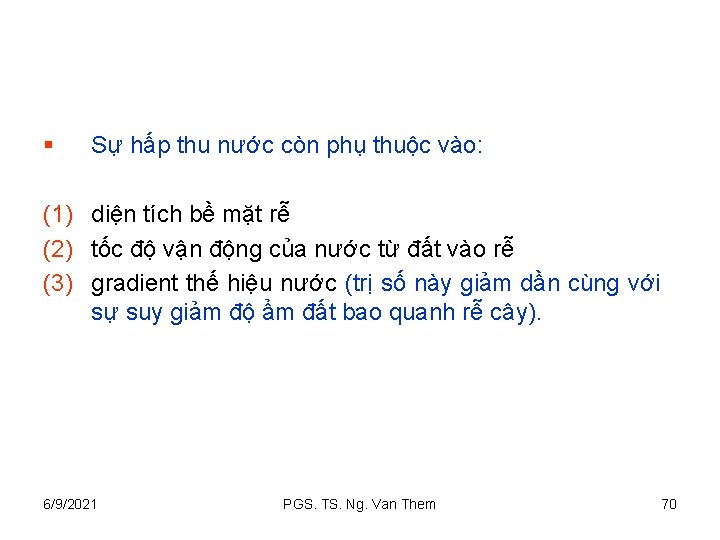 § Sự hấp thu nước còn phụ thuộc vào: (1) diện tích bề mặt