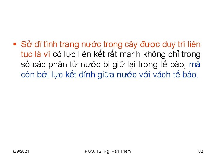 § Sở dĩ tình trạng nước trong cây được duy trì liên tục là