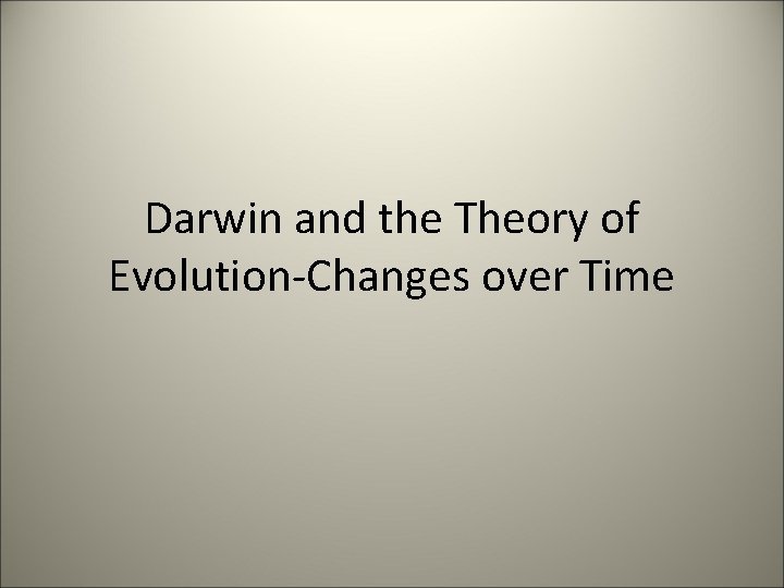 Darwin and the Theory of Evolution-Changes over Time 