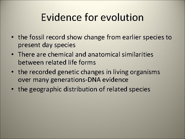 Evidence for evolution • the fossil record show change from earlier species to present