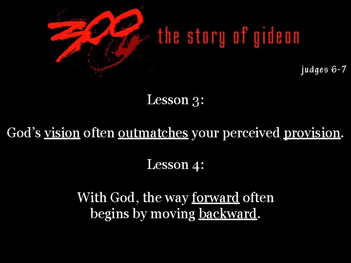 Lesson 3: God’s vision often outmatches your perceived provision. Lesson 4: With God, the
