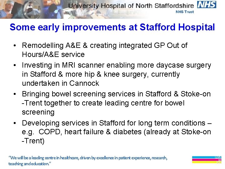 Some early improvements at Stafford Hospital • Remodelling A&E & creating integrated GP Out