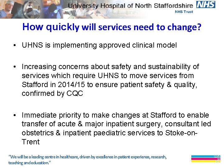 How quickly will services need to change? • UHNS is implementing approved clinical model