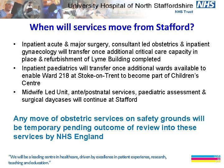 When will services move from Stafford? • Inpatient acute & major surgery, consultant led