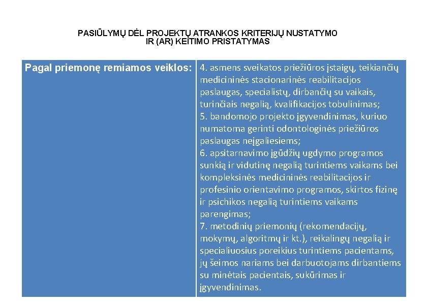 PASIŪLYMŲ DĖL PROJEKTŲ ATRANKOS KRITERIJŲ NUSTATYMO IR (AR) KEITIMO PRISTATYMAS Pagal priemonę remiamos veiklos: