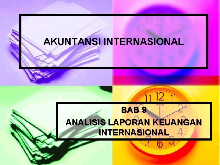 AKUNTANSI INTERNASIONAL BAB 9 ANALISIS LAPORAN KEUANGAN INTERNASIONAL 