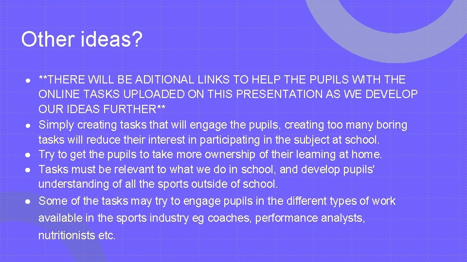 Other ideas? ● **THERE WILL BE ADITIONAL LINKS TO HELP THE PUPILS WITH THE
