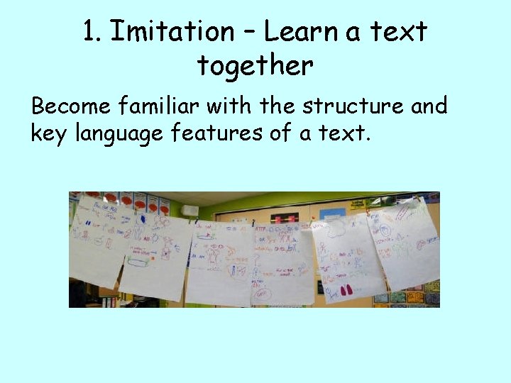 1. Imitation – Learn a text together Become familiar with the structure and key