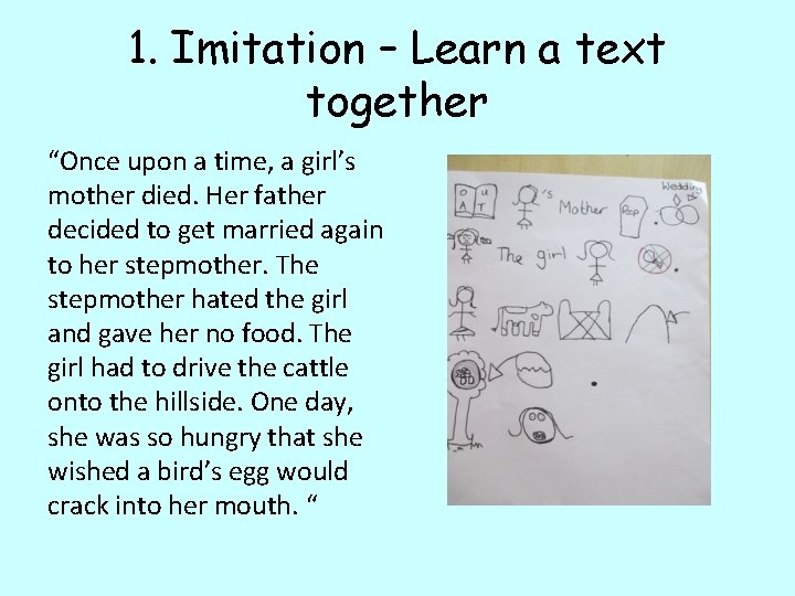 1. Imitation – Learn a text together “Once upon a time, a girl’s mother