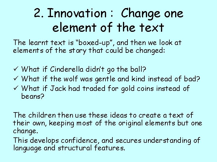 2. Innovation : Change one element of the text The learnt text is “boxed-up”,