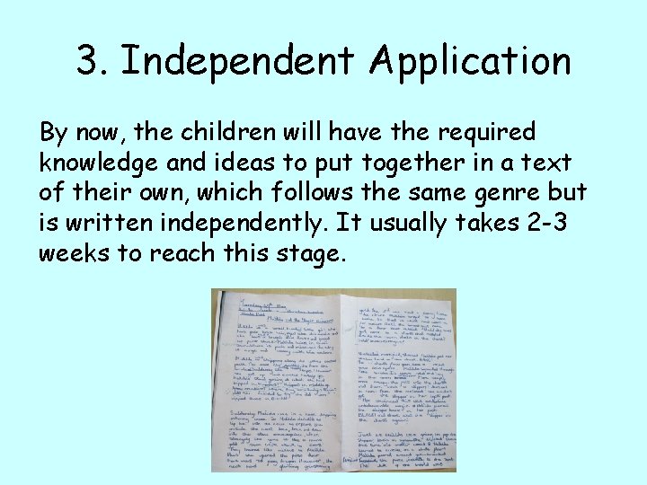 3. Independent Application By now, the children will have the required knowledge and ideas