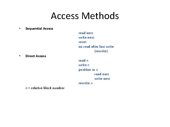 Access Methods • • Sequential Access Direct Access n = relative block number read Access Methods • • Sequential Access Direct Access n = relative block number read