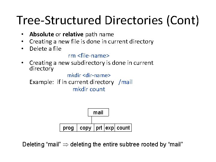 Tree-Structured Directories (Cont) • Absolute or relative path name • Creating a new file Tree-Structured Directories (Cont) • Absolute or relative path name • Creating a new file