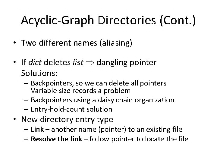 Acyclic-Graph Directories (Cont. ) • Two different names (aliasing) • If dict deletes list Acyclic-Graph Directories (Cont. ) • Two different names (aliasing) • If dict deletes list