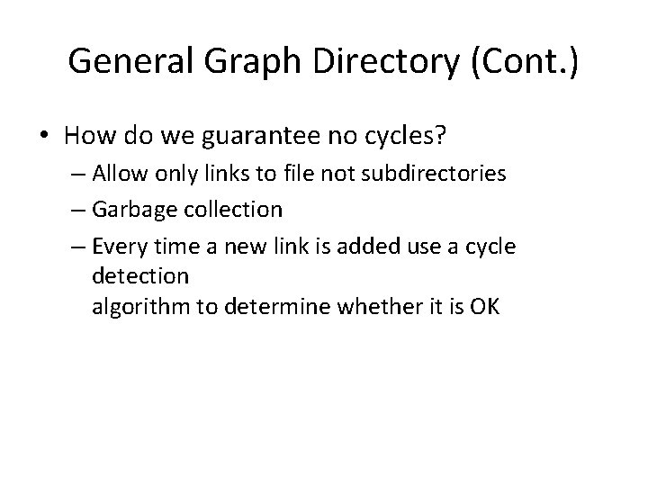 General Graph Directory (Cont. ) • How do we guarantee no cycles? – Allow General Graph Directory (Cont. ) • How do we guarantee no cycles? – Allow