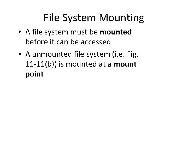File System Mounting • A file system must be mounted before it can be File System Mounting • A file system must be mounted before it can be