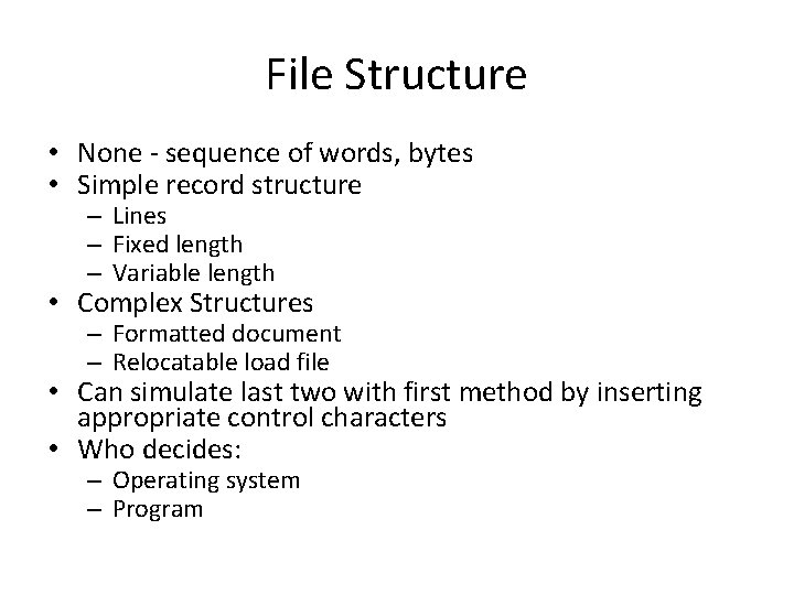 File Structure • None - sequence of words, bytes • Simple record structure – File Structure • None - sequence of words, bytes • Simple record structure –