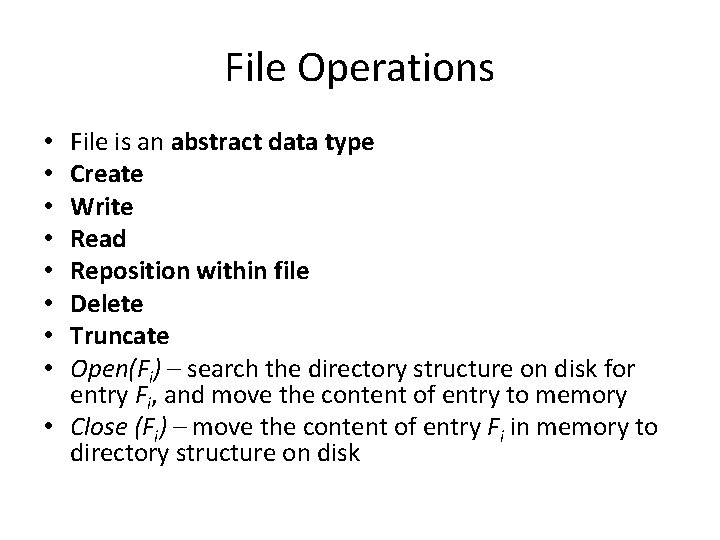 File Operations File is an abstract data type Create Write Read Reposition within file File Operations File is an abstract data type Create Write Read Reposition within file