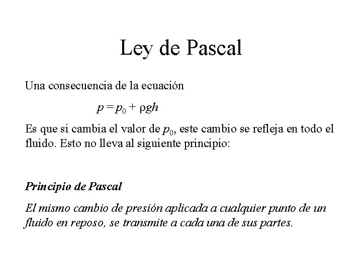 Ley de Pascal Una consecuencia de la ecuación p = p 0 + rgh