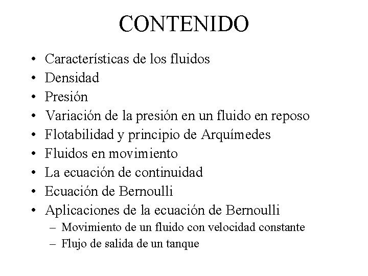 CONTENIDO • • • Características de los fluidos Densidad Presión Variación de la presión