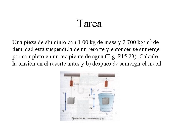 Tarea Una pieza de aluminio con 1. 00 kg de masa y 2 700