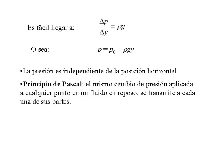 Es fácil llegar a: O sea: p = p 0 + rgy • La