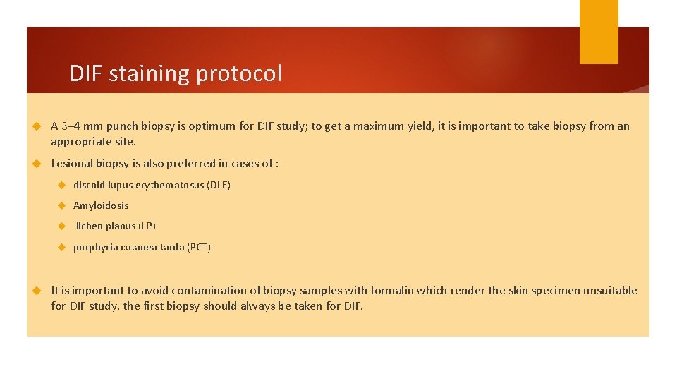 DIF staining protocol A 3– 4 mm punch biopsy is optimum for DIF study;