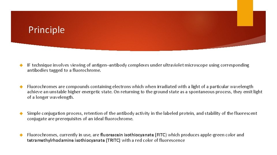 Principle IF technique involves viewing of antigen–antibody complexes under ultraviolet microscope using corresponding antibodies