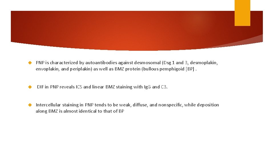  PNP is characterized by autoantibodies against desmosomal (Dsg 1 and 3, desmoplakin, envoplakin,