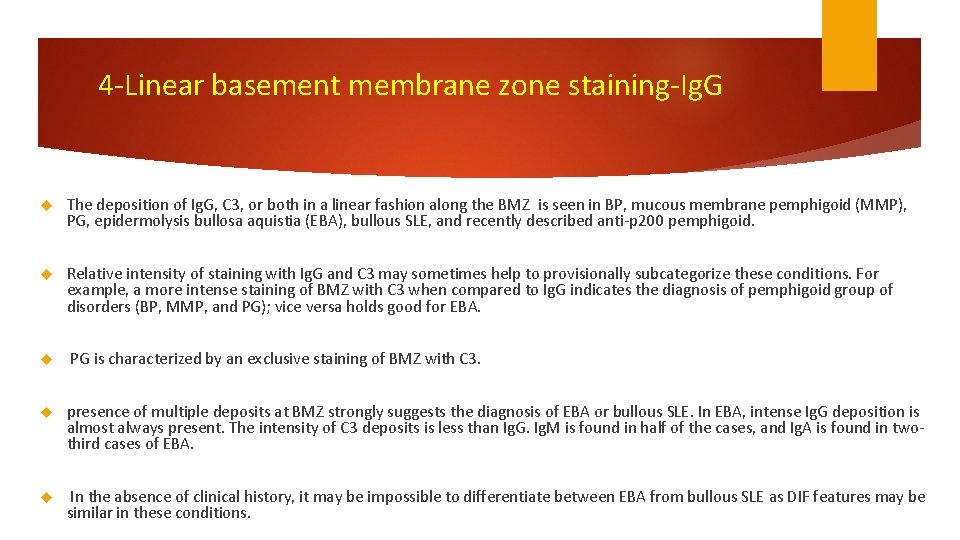 4 -Linear basement membrane zone staining-Ig. G The deposition of Ig. G, C 3,