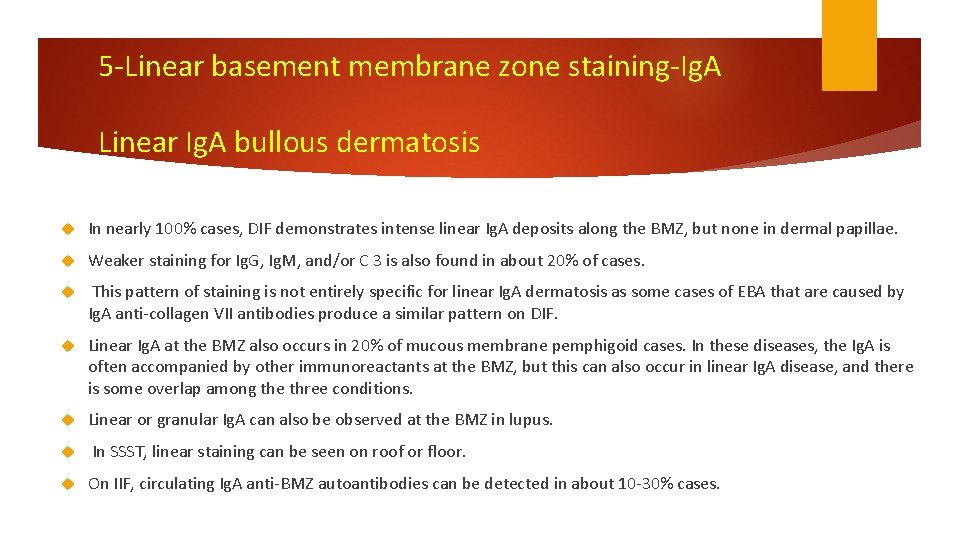 5 -Linear basement membrane zone staining-Ig. A Linear Ig. A bullous dermatosis In nearly