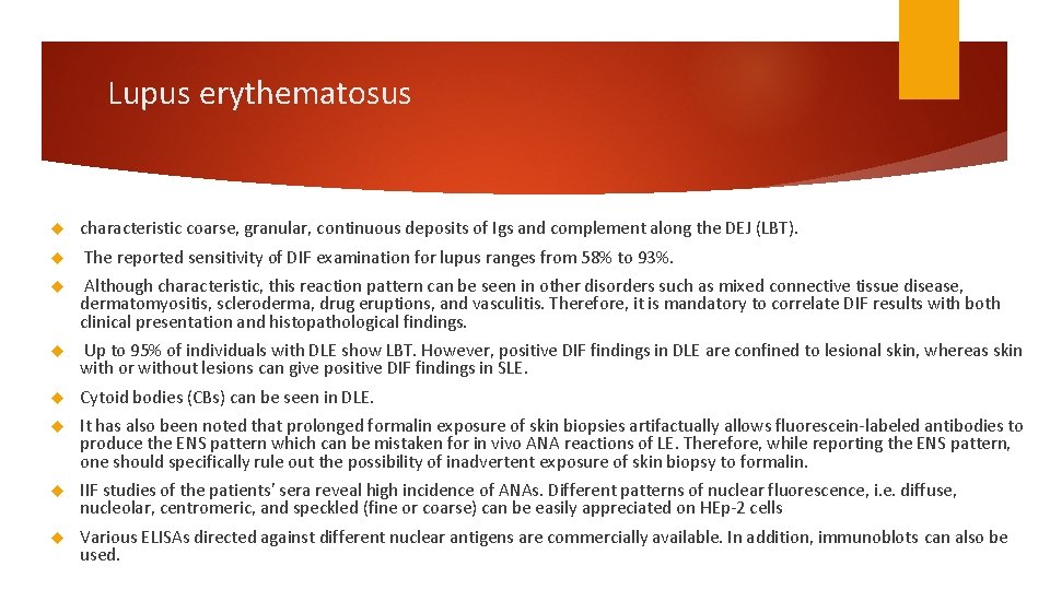 Lupus erythematosus characteristic coarse, granular, continuous deposits of Igs and complement along the DEJ