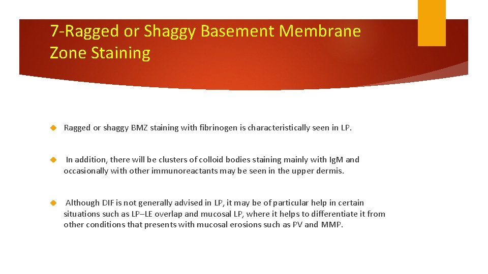 7 -Ragged or Shaggy Basement Membrane Zone Staining Ragged or shaggy BMZ staining with