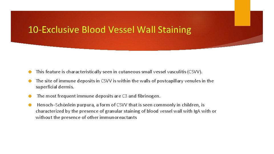 10 -Exclusive Blood Vessel Wall Staining This feature is characteristically seen in cutaneous small