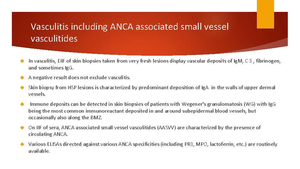 Vasculitis including ANCA associated small vessel vasculitides In vasculitis, DIF of skin biopsies taken