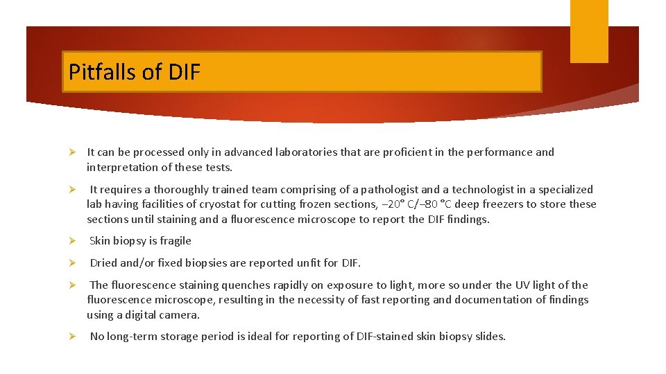 Pitfalls of DIF Ø It can be processed only in advanced laboratories that are