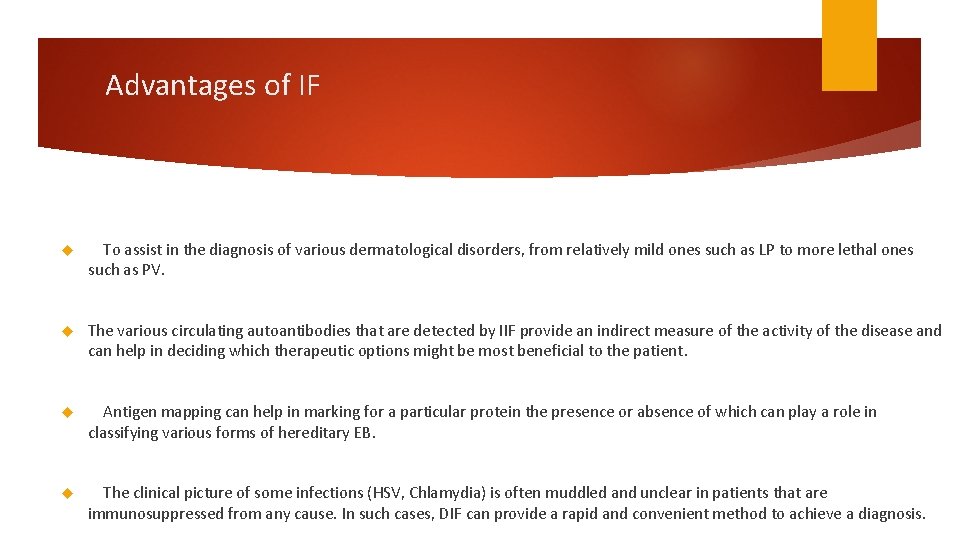 Advantages of IF To assist in the diagnosis of various dermatological disorders, from relatively