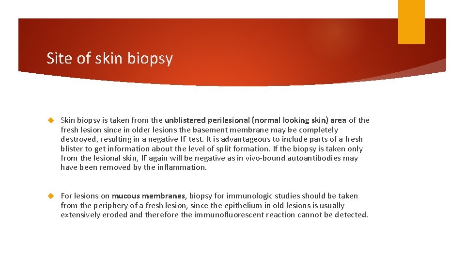 Site of skin biopsy Skin biopsy is taken from the unblistered perilesional (normal looking
